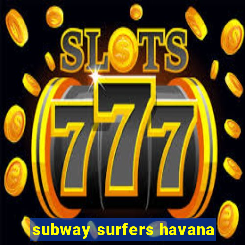 subway surfers havana